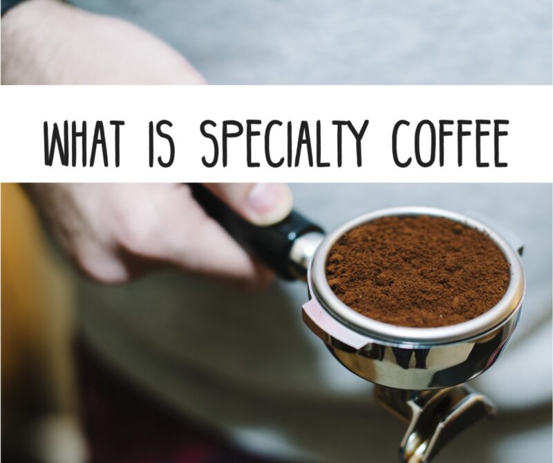 ΤΙ ΣΗΜΑΙΝΕΙ "SPECIAL(I)TY COFFEE"?